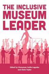 9781538152256-1538152258-The Inclusive Museum Leader (American Alliance of Museums)