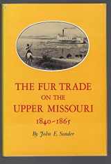 9780806106397-0806106395-The Fur Trade on the Upper Missouri, 1840-1865