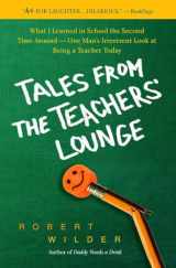 9780385339285-0385339283-Tales from the Teachers' Lounge: What I Learned in School the Second Time Around-One Man's Irreverent Look at Being a Teacher Today