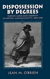 9780521561723-0521561728-Dispossession by Degrees: Indian Land and Identity in Natick, Massachusetts, 1650–1790 (Studies in North American Indian History)