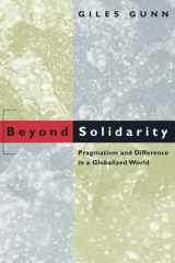 9780226310640-0226310647-Beyond Solidarity: Pragmatism and Difference in a Globalized World
