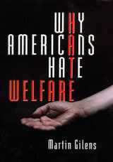 9780226293646-0226293645-Why Americans Hate Welfare: Race, Media, and the Politics of Antipoverty Policy (Studies in Communication, Media, and Public Opinion)