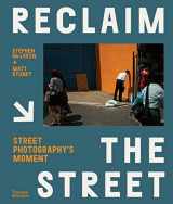 9780500545379-0500545375-Reclaim the Street: Street Photography's Moment