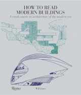 9780789332721-0789332728-How to Read Modern Buildings: A Crash Course in Architecture of the Modern Era