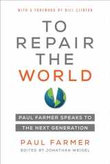 9780520321151-0520321154-To Repair the World: Paul Farmer Speaks to the Next Generation (Volume 29) (California Series in Public Anthropology)