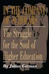 9780292735668-0292735669-In the Company of Scholars: The Struggle for the Soul of Higher Education