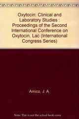 9780444806734-0444806733-Oxytocin: Clinical and Laboratory Studies : Proceedings of the Second International Conference on Oxytocin, Lac (International Congress Series)