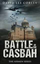 9781075103742-1075103746-Battle of the Casbah: A Historical War Novel (The Airmen Series)