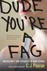 9780520271487-0520271483-Dude, You're a Fag: Masculinity and Sexuality in High School