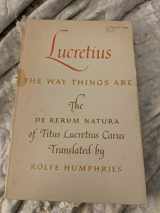 9780253149251-0253149258-The way things are [by] Lucretius: The 'De rerum natura' of Titus Lucretius Carus (A Midland book)
