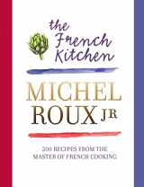 9780297867234-0297867237-The French Kitchen: 200 Recipes From the Master of French Cooking
