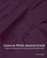 9781452870359-1452870357-Learn to Write Ancient Greek: A Step-by-Step Approach to Writing Biblical & Classical Greek