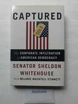 9781620972076-1620972077-Captured: The Corporate Infiltration of American Democracy