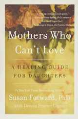 9780062204363-006220436X-Mothers Who Can't Love: A Healing Guide for Daughters