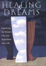 9781573221672-1573221678-Healing Dreams: Exploring the Dreams That Can Transform Your Life