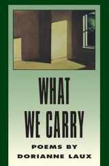 9781880238073-1880238071-What We Carry (American Poets Continuum)