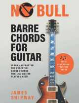 9781914453205-1914453204-No Bull Barre Chords for Guitar: Learn and Master the Essential Barre Chords that all Guitar Players Need