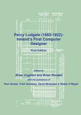 9781911566298-1911566296-Percy Ludgate (1883-1922): Ireland's First Computer Designer