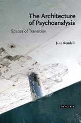 9781784536541-1784536547-The Architecture of Psychoanalysis: Spaces of Transition