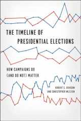 9780226922157-0226922154-The Timeline of Presidential Elections: How Campaigns Do (and Do Not) Matter (Chicago Studies in American Politics)