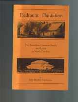 9780961557720-0961557729-piedmont plantation: the bennehan-cameron family and lands in north carolina