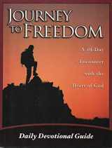 9780979025105-0979025109-Journey to Freedom. A 40 Day Encounter with Heart of God. Daily Devotional Guide