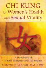 9781620552254-1620552256-Chi Kung for Women's Health and Sexual Vitality: A Handbook of Simple Exercises and Techniques