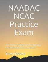 9781096811152-1096811154-NAADAC NCAC Practice Exam: 200 Practice Questions for National Certified Addiction Counselors