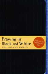 9781557258090-1557258090-Praying in Black and White: A Hands-On Practice for Men