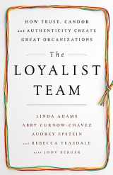 9781610397551-161039755X-The Loyalist Team: How Trust, Candor, and Authenticity Create Great Organizations