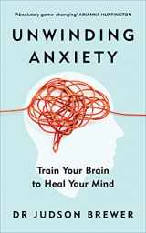 9781785043635-1785043633-Unwinding Anxiety: Train Your Brain to Heal Your Mind