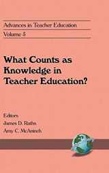 9781567504248-1567504248-Advances in Teacher Education, Volume 5: What Counts as Knowledge in Teacher Education? (Hc)