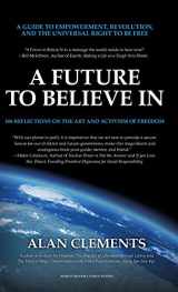 9780989488341-0989488349-A Future To Believe In: 108 Reflections on the Art and Activism of Freedom