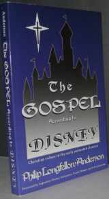 9780966956405-0966956400-The Gospel According to Disney: Christian Values in the Early Animated Classics