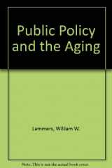 9780871872463-0871872463-Public Policy and the Aging