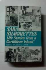 9780533068319-0533068312-Saba Silhouettes: Life Stories from a Caribbean Island
