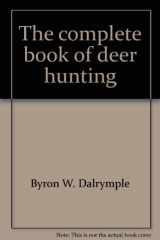 9780876911082-0876911084-The complete book of deer hunting