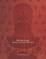 9780300199673-0300199678-Defining Yongle: Imperial Art in Early Fifteenth-Century China