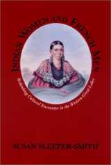 9781558493087-1558493085-Indian Women and French Men: Rethinking Cultural Encounter in the Western Great Lakes (Native Americans of the Northeast: Culture, History, and the Contemporary)