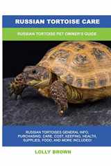 9781949555486-1949555488-Russian Tortoise Care: Russian Tortoise Pet Owner's Guide