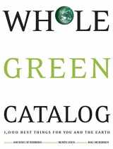 9781594868870-1594868875-Whole Green Catalog: 1000 Best Things for You and the Earth