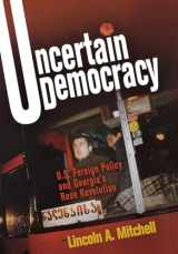 9780812241273-0812241274-Uncertain Democracy: U.S. Foreign Policy and Georgia's Rose Revolution