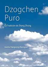 9780999689837-0999689835-Dzogchen Puro: La Tradición de Zhang Zhung (Spanish Edition)