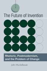 9780791474198-0791474194-The Future of Invention: Rhetoric, Postmodernism, and the Problem of Change