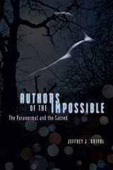 9780226453873-0226453871-Authors of the Impossible: The Paranormal and the Sacred