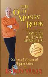 9781950118120-1950118126-The Old Money Book - 2nd Edition: How To Live Better While Spending Less - Secrets of America's Upper Class