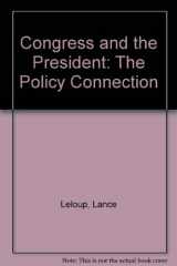9780534158767-0534158765-Congress and the President: The Policy Connection