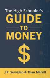9780999116609-0999116606-The High Schooler's Guide To Money