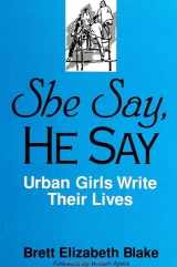 9780791434796-0791434796-She Say, He Say: Urban Girls Write Their Lives