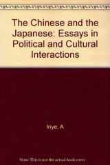 9780691031262-0691031266-The Chinese and the Japanese: Essays in Political and Cultural Interactions (Princeton Legacy Library, 717)